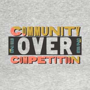 UN/GILD Community Over Competition T-Shirt